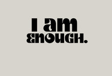 Load image into Gallery viewer, I am Enough Decal