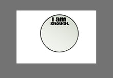Load image into Gallery viewer, I am Enough Decal
