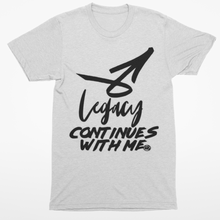 Load image into Gallery viewer, Legacy Continues with Me short sleeve Tee