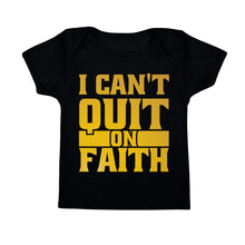 Load image into Gallery viewer, Infant I Can't Quit on Faith Tee - Gold