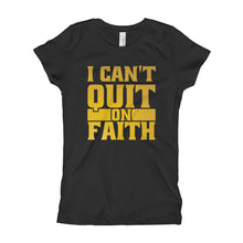 Load image into Gallery viewer, Girl's I Can't Quit on Faith T-Shirt - Gold Print