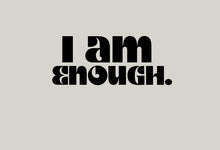 Load image into Gallery viewer, I am Enough Decal
