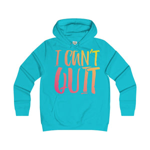 I Can’t Quit Hoodie