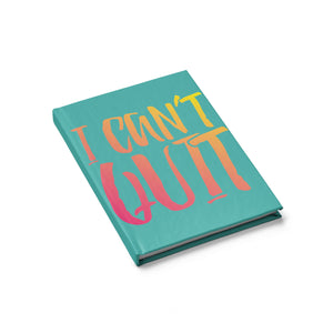I Can't Quit Journal - Blank