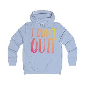 I Can’t Quit Hoodie