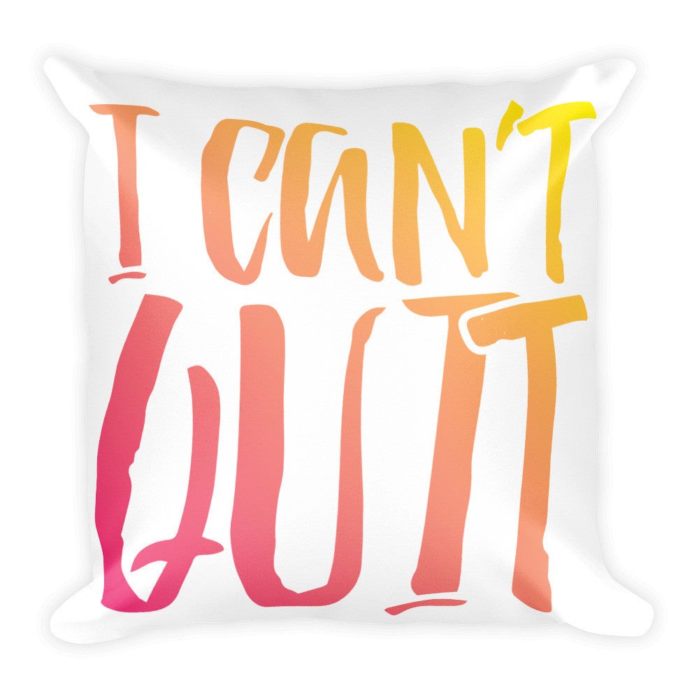 I Can't Quit Square Pillow - Rainbow