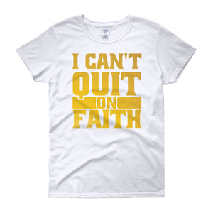 I Can't Quit on Faith short sleeve T-shirt - Gold Print - Unisex