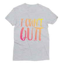 Load image into Gallery viewer, Women’s I Can&#39;t Quit Short Sleeve T-Shirt - Multi-Color
