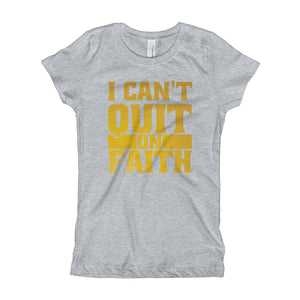 Girl's I Can't Quit on Faith T-Shirt - Gold Print